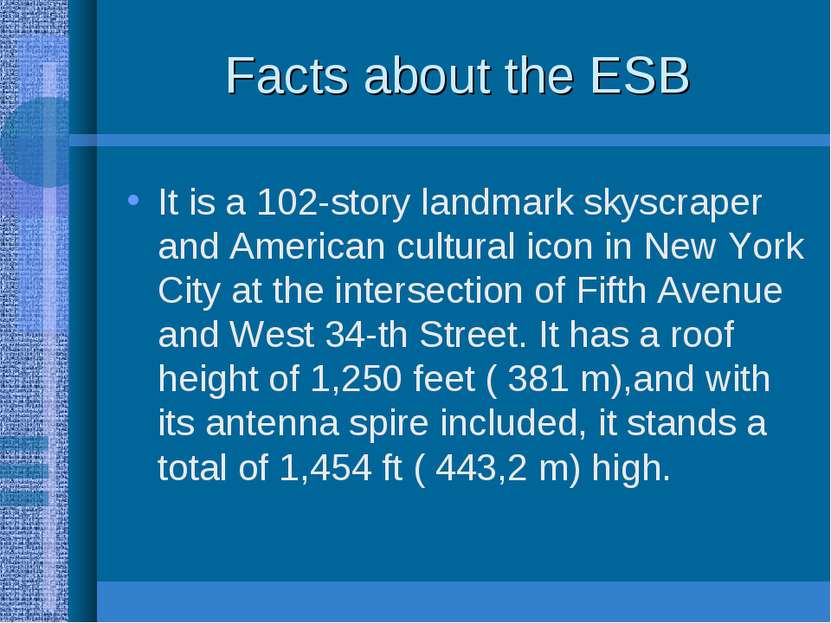 Facts about the ESB It is a 102-story landmark skyscraper and American cultur...
