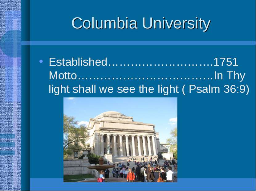 Columbia University Established……………………….1751 Motto………………………………In Thy light s...