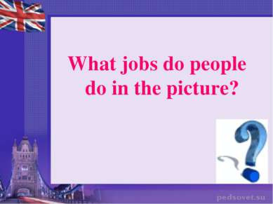 What jobs do people do in the picture?