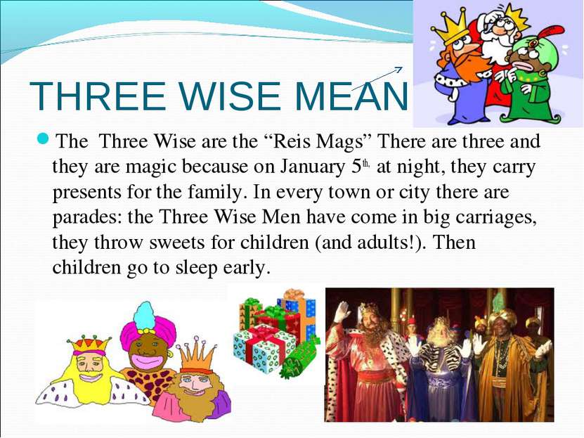 THREE WISE MEAN The Three Wise are the “Reis Mags” There are three and they a...
