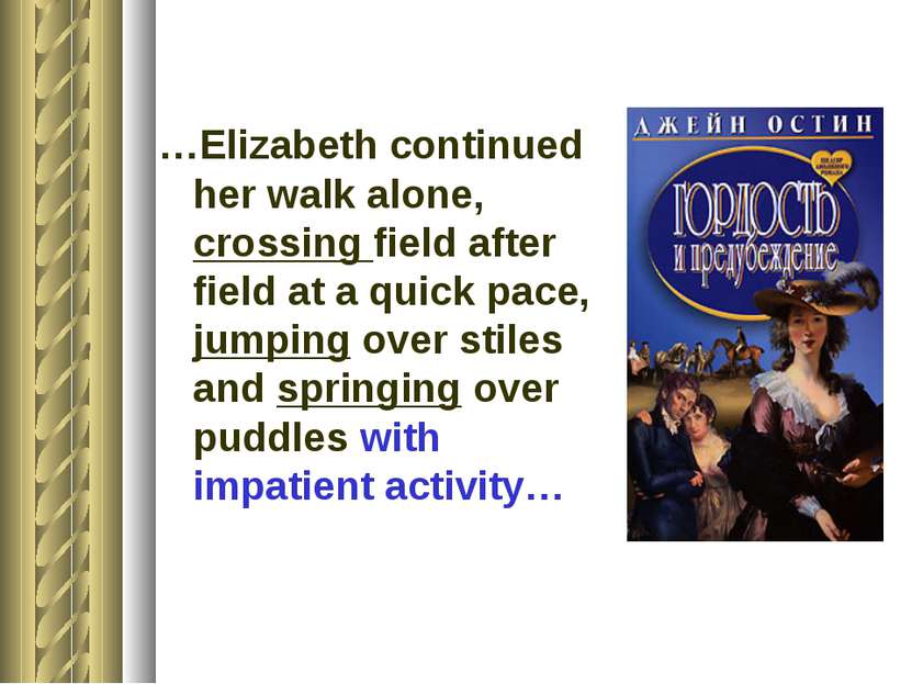 …Elizabeth continued her walk alone, crossing field after field at a quick pa...
