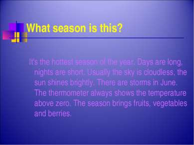 What season is this? It's the hottest season of the year. Days are long, nigh...