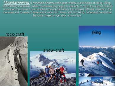 rock-craft Mountaineering or mountain climbing is the sport, hobby or profess...