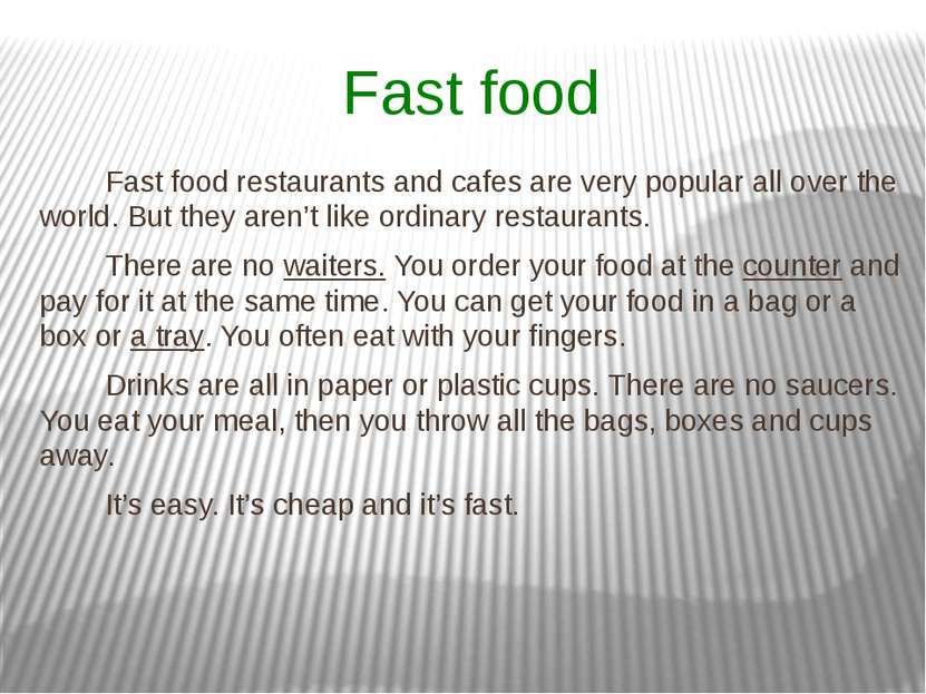 Fast food Fast food restaurants and cafes are very popular all over the world...
