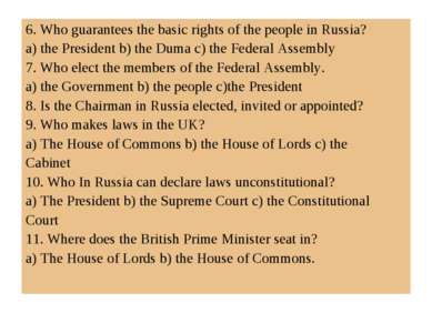 6. Who guarantees the basic rights of the people in Russia? a) the President ...