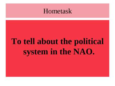 Hometask To tell about the political system in the NAO.