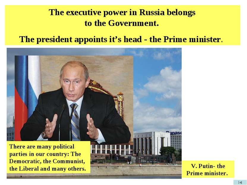 The executive power in Russia belongs to the Government. The president appoin...