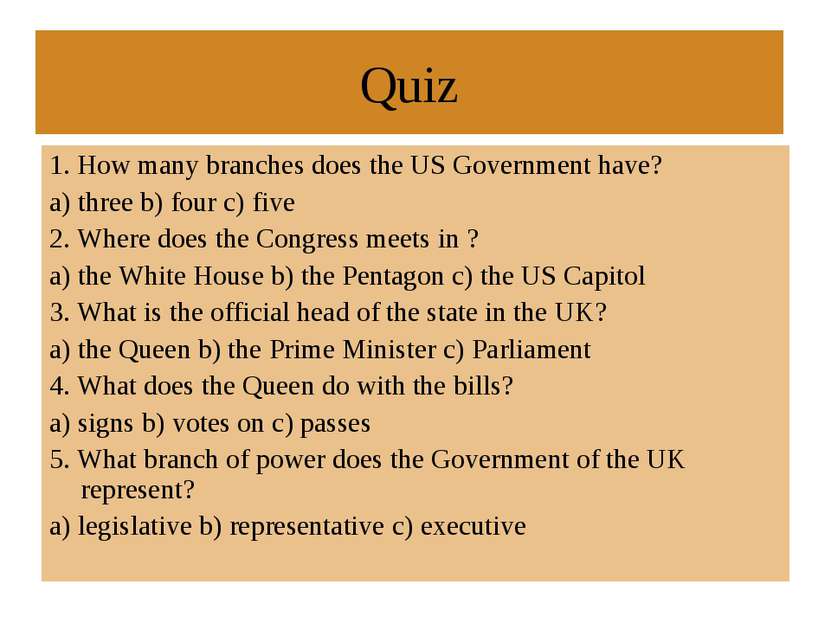 Quiz 1. How many branches does the US Government have? a) three b) four c) fi...