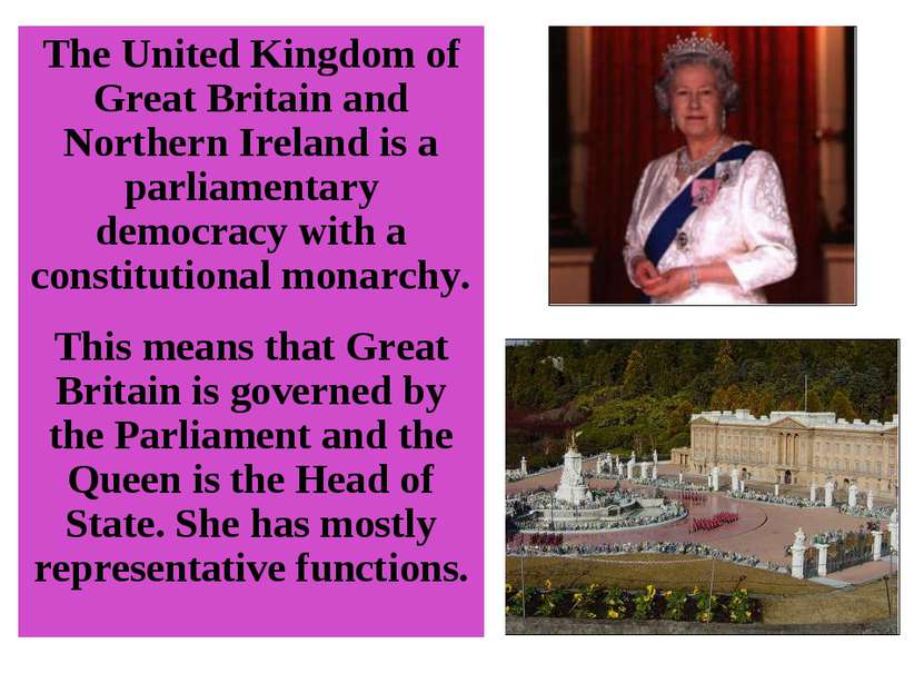 The United Kingdom of Great Britain and Northern Ireland is a parliamentary d...