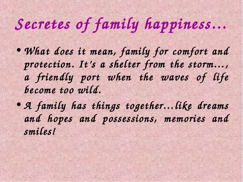Secretes of family happiness… What does it mean, family for comfort and prote...