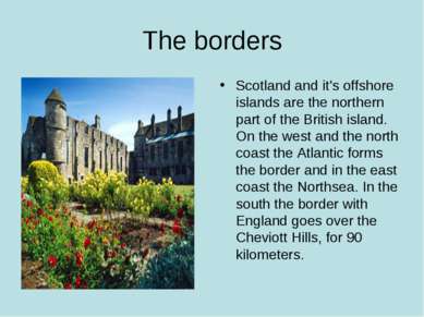 The borders Scotland and it's offshore islands are the northern part of the B...