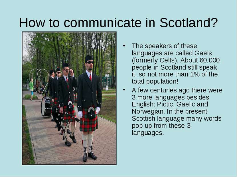 How to communicate in Scotland? The speakers of these languages are called Ga...
