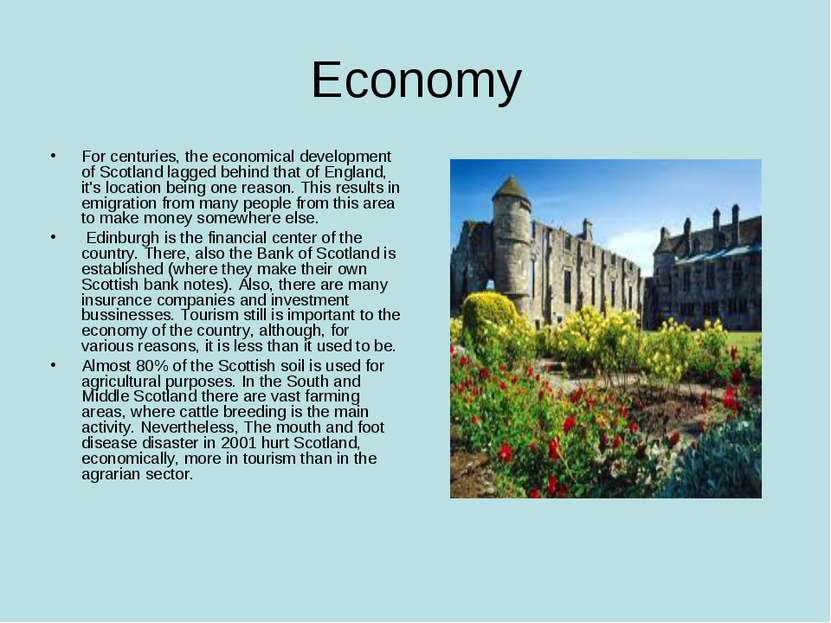 Economy For centuries, the economical development of Scotland lagged behind t...
