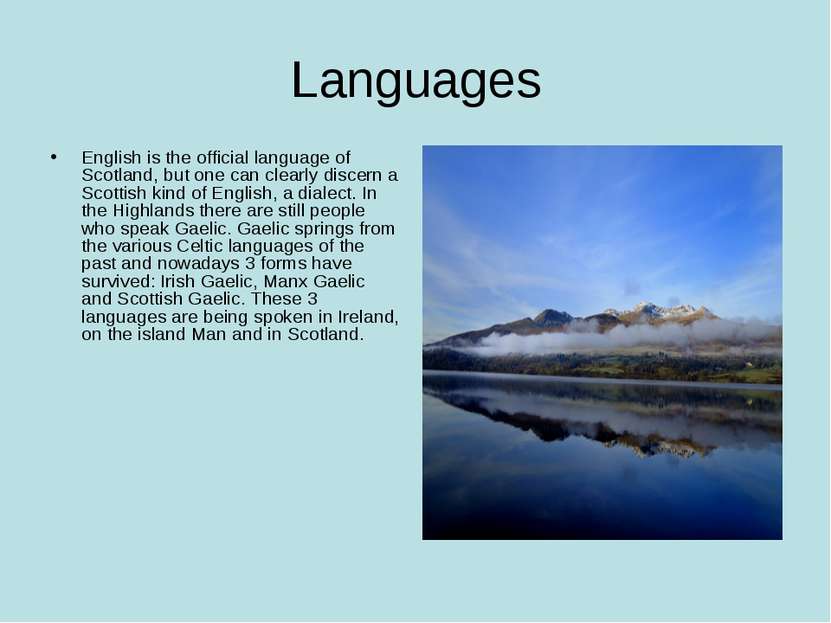 Languages English is the official language of Scotland, but one can clearly d...