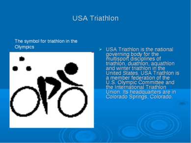 USA Triathlon USA Triathlon is the national governing body for the multisport...