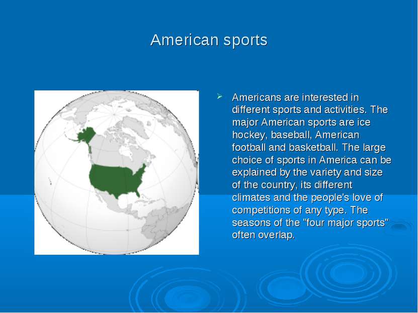 American sports Americans are interested in different sports and activities. ...