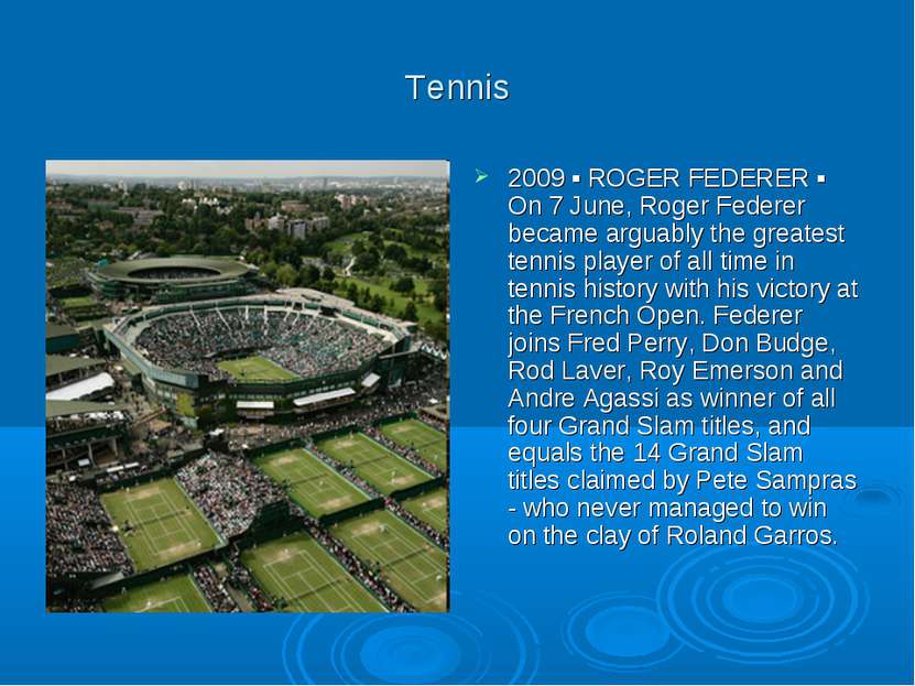Tennis 2009 ▪ ROGER FEDERER ▪ On 7 June, Roger Federer became arguably the gr...