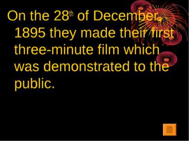 On the 28th of December, 1895 they made their first three-minute film which w...