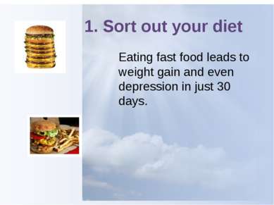 1. Sort out your diet Eating fast food leads to weight gain and even depressi...