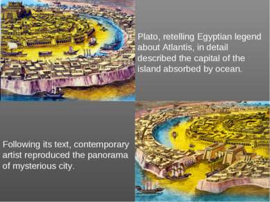 Plato, retelling Egyptian legend about Atlantis, in detail described the capi...