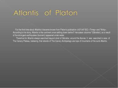 For the first time about Atlantis it became known from Platon's publication (...