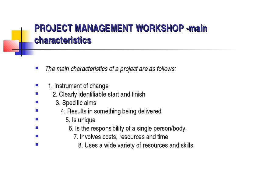 PROJECT MANAGEMENT WORKSHOP -main characteristics The main characteristics of...