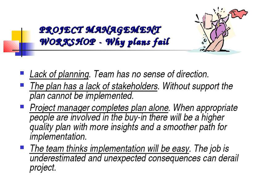 Lack of planning. Team has no sense of direction. The plan has a lack of stak...