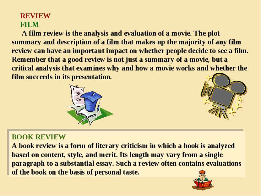 REVIEW FILM A film review is the analysis and evaluation of a movie. The plot...