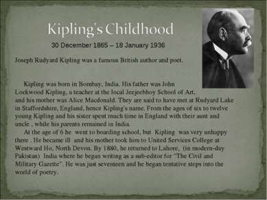 Joseph Rudyard Kipling was a famous British author and poet. Kipling was born...