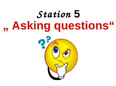 Station 5 „ Asking questions“