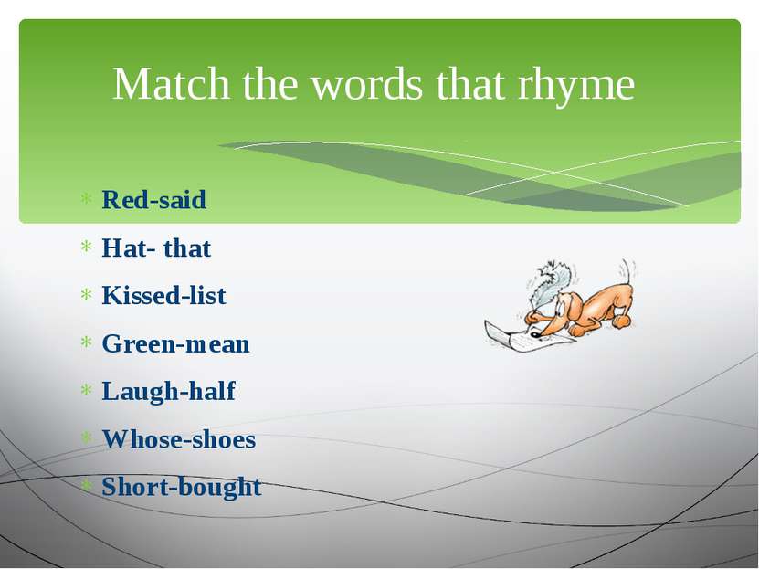 Red-said Hat- that Kissed-list Green-mean Laugh-half Whose-shoes Short-bought...