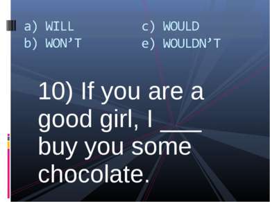 10) If you are a good girl, I ___ buy you some chocolate.