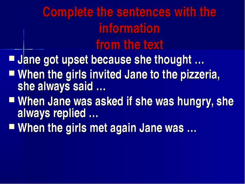 Complete the sentences with the information from the text Jane got upset beca...