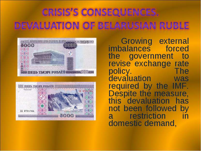 Growing external imbalances forced the government to revise exchange rate pol...