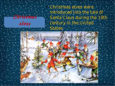 Christmas elves were introduced into the tale of Santa Claus during the 19th ...