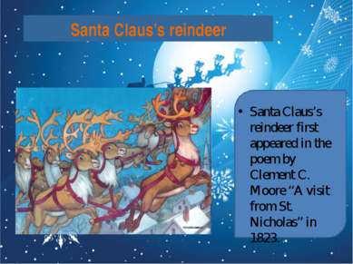 Santa Claus’s reindeer Santa Claus’s reindeer first appeared in the poem by C...