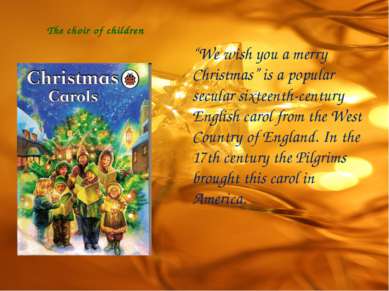 The choir of children “We wish you a merry Christmas” is a popular secular si...