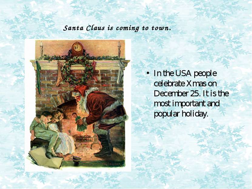 Santa Claus is coming to town. In the USA people celebrate Xmas on December 2...