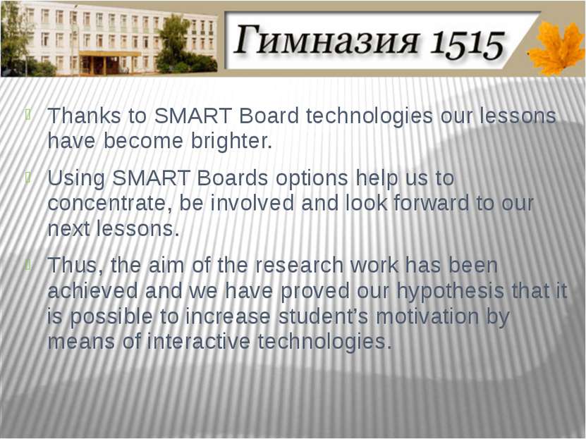 Thanks to SMART Board technologies our lessons have become brighter. Using SM...