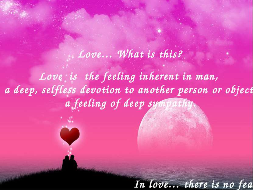 Love… What is this? Love is the feeling inherent in man, a deep, selfless dev...