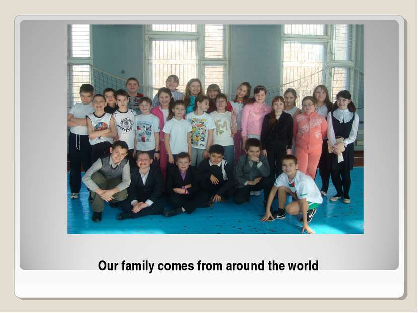 Our family comes from around the world