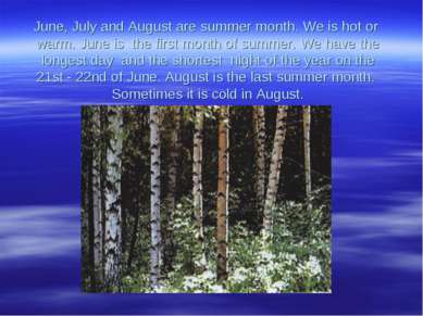 June, July and August are summer month. We is hot or warm. June is the first ...