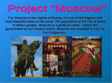 P.6: Moscow is the capital of Russia. It’s one of the biggest and most beauti...