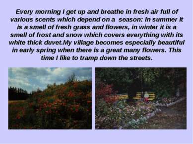 Every morning I get up and breathe in fresh air full of various scents which ...