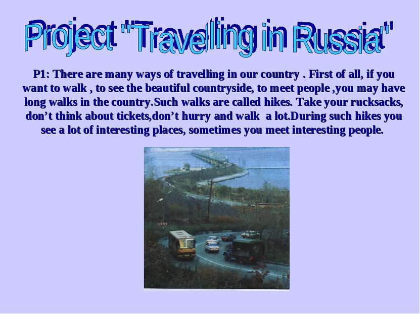 P1: There are many ways of travelling in our country . First of all, if you w...