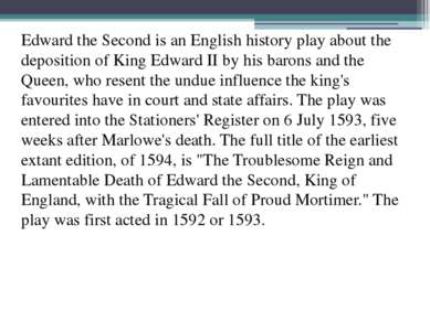 Edward the Second is an English history play about the deposition of King Edw...