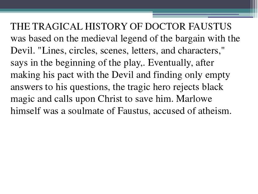 THE TRAGICAL HISTORY OF DOCTOR FAUSTUS was based on the medieval legend of th...
