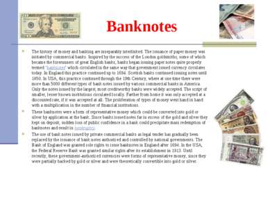 Banknotes The history of money and banking are inseparably interlinked. The i...