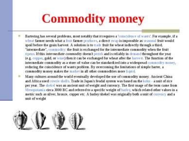 Commodity money Bartering has several problems, most notably that it requires...