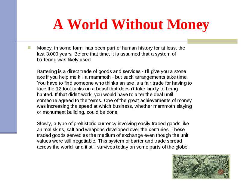 A World Without Money Money, in some form, has been part of human history for...